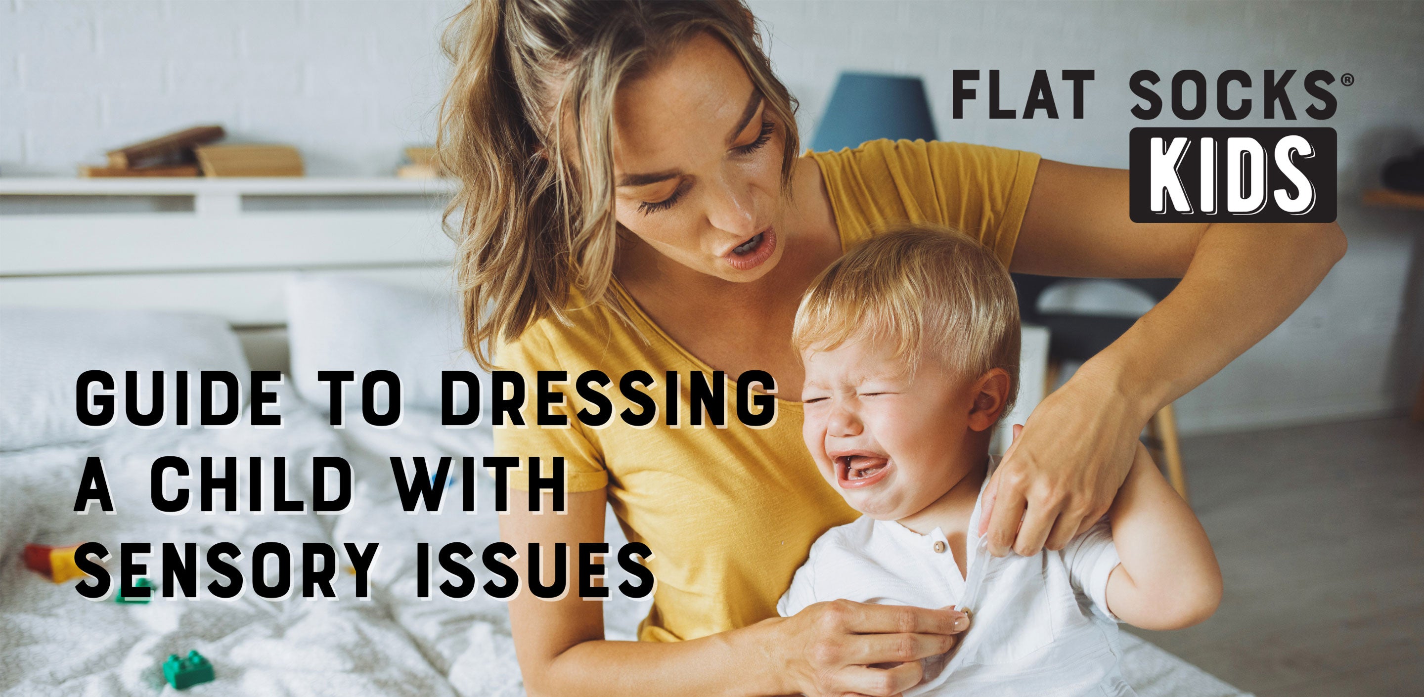 Quick Guide to Dressing a Child with Sensory Issues FLAT SOCKS