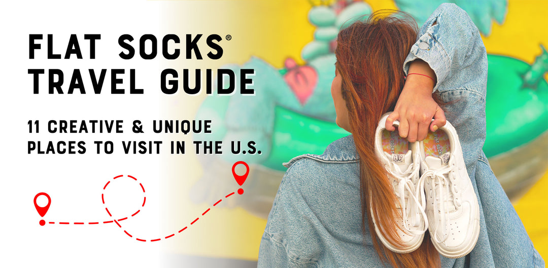 FLAT SOCKS Travel Guide: 11 Creative & Unique Places to Visit in the U.S.