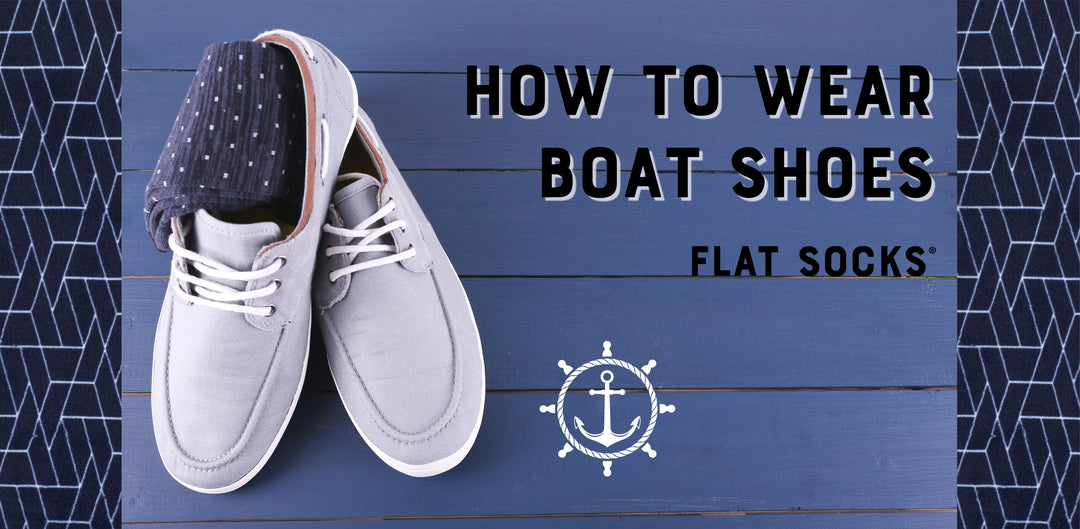 How to Wear Boat Shoes with FLAT SOCKS