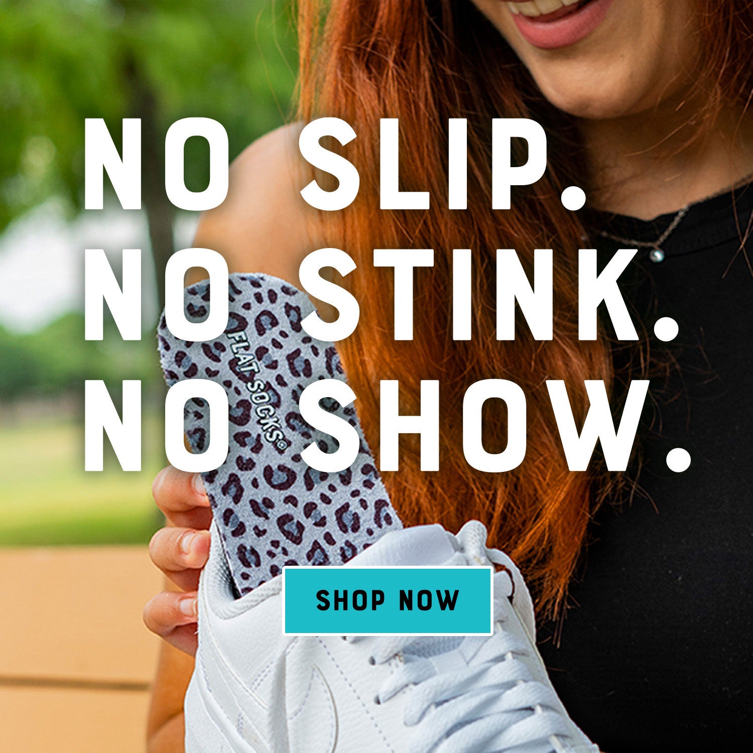 Woman placing leopard FLAT SOCKS into white sneakers. FLAT SOCKS: No Slip. No Stink. No Show. Shop Now.