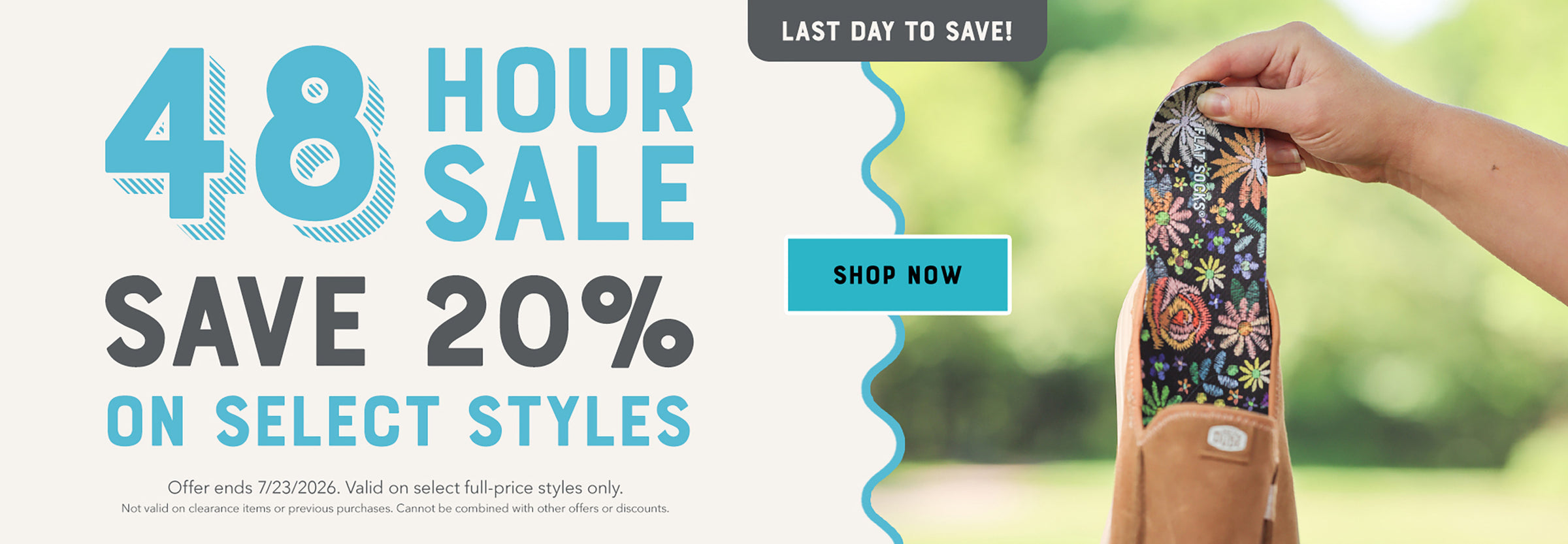 Last Day to Save! 48 Hour Flash Sale - Save 20% on select styles. Shop Now. Offer ends 7/23/26 at 11:59PM EST. Valid on select full priced styles only. Not valid on clearance items or previous purchases. Cannot be combined with other offers or discounts.