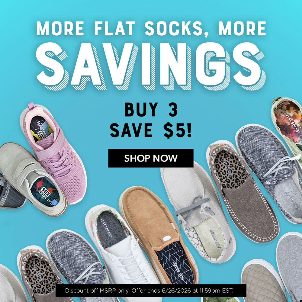 More FLAT SOCKS, more savings. Buy 3, save $5! Shop Now. Discount off MSRP only. Offer ends 6/26/2026 at 11:59PM EST.